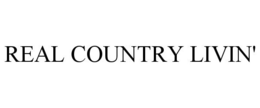 REAL COUNTRY LIVIN'
