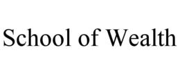 SCHOOL OF WEALTH