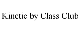 KINETIC BY CLASS CLUB