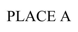 PLACE A
