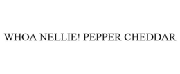 WHOA NELLIE! PEPPER CHEDDAR