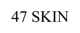 47 SKIN