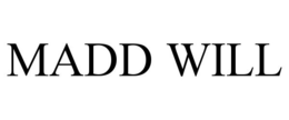 MADD WILL