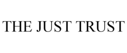 THE JUST TRUST