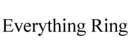 EVERYTHING RING