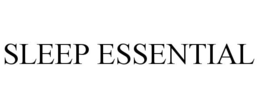 SLEEP ESSENTIAL