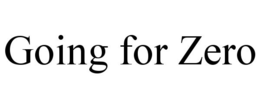 GOING FOR ZERO
