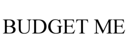 BUDGET ME