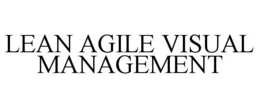LEAN AGILE VISUAL MANAGEMENT