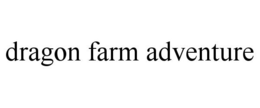 DRAGON FARM ADVENTURE