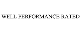 WELL PERFORMANCE RATED