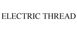 ELECTRIC THREAD