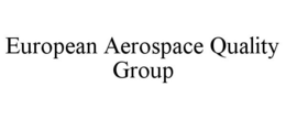 EUROPEAN AEROSPACE QUALITY GROUP