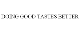 DOING GOOD TASTES BETTER