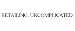 RETAILING, UNCOMPLICATED.