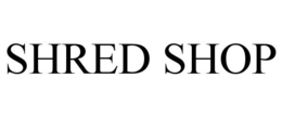 SHRED SHOP