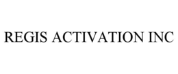 REGIS ACTIVATION INC