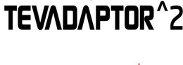 TEVADAPTOR^2