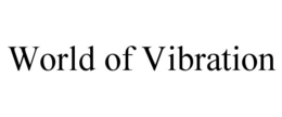 WORLD OF VIBRATION