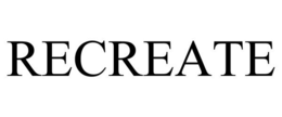 RECREATE