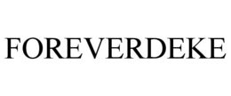FOREVERDEKE