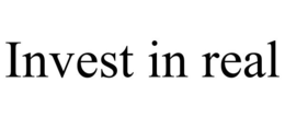 INVEST IN REAL
