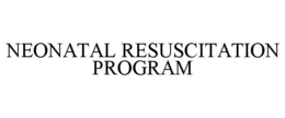 NEONATAL RESUSCITATION PROGRAM