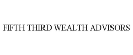FIFTH THIRD WEALTH ADVISORS