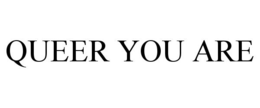 QUEER YOU ARE