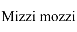 MIZZI MOZZI