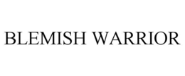 BLEMISH WARRIOR