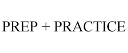 PREP + PRACTICE