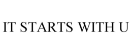IT STARTS WITH U
