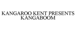 KANGAROO KENT PRESENTS KANGABOOM
