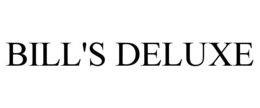 BILL'S DELUXE