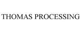 THOMAS PROCESSING