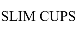 SLIM CUPS