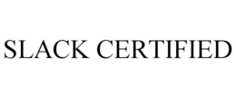 SLACK CERTIFIED