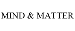 MIND & MATTER