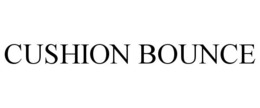 CUSHION BOUNCE