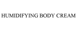 HUMIDIFYING BODY CREAM