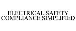 ELECTRICAL SAFETY COMPLIANCE SIMPLIFIED
