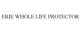 ERIE WHOLE LIFE PROTECTOR