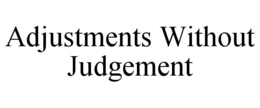 ADJUSTMENTS WITHOUT JUDGEMENT
