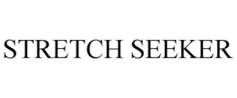 STRETCH SEEKER