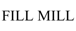 FILL MILL