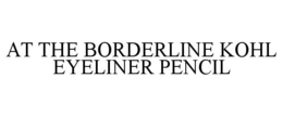 AT THE BORDERLINE KOHL EYELINER PENCIL