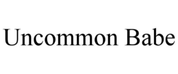 UNCOMMON BABE