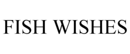 FISH WISHES