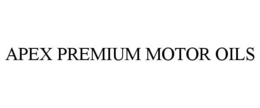 APEX PREMIUM MOTOR OILS